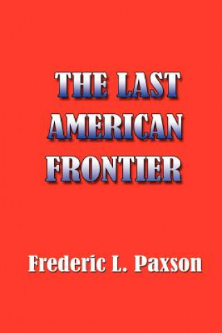 Kniha The Last American Frontier Frederic L. Paxson