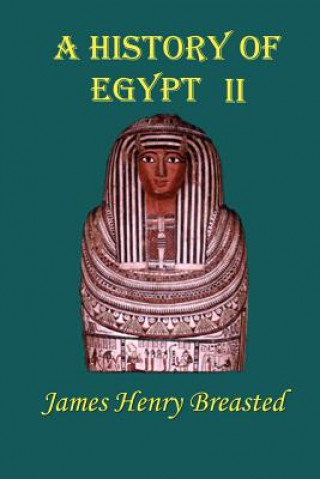 Könyv A History of Egypt: Part Two; From the Earliest Times to the Persian Conquest James Henry Breasted