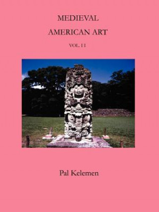 Carte Medieval American Art: Volume II Pal Kelemen