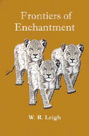 Knjiga Frontiers of Enchantment: An Artist's Adventures in Africa W. R. Leigh