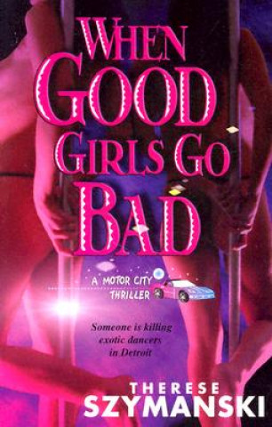 Könyv When Good Girls Go Bad Therese Szymanski