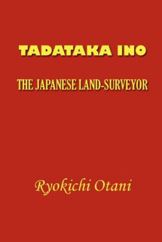 Könyv Tadataka Ino: The Japanese Land-Surveyor Hiroshi Nagaoka