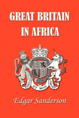 Carte Great Britain in Africa: The History of Colonial Expansion Edgar Sanderson