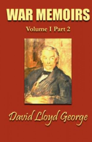Carte War Memoirs: Volume I, Part 2 David Lloyd George