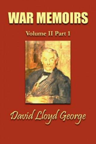 Kniha War Memoirs; Volume II, Part 1. David Lloyd George