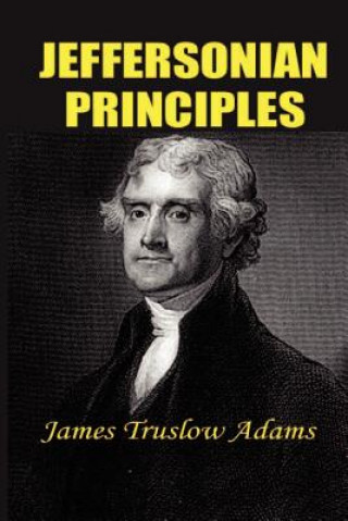 Knjiga Jeffersonian Principles James Truslow Adams
