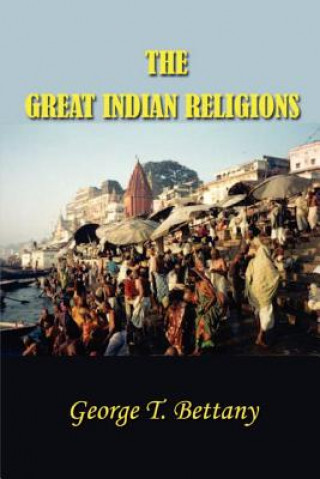 Könyv Great Indian Religions G. T. Bettany