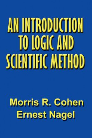 Kniha An Introduction to Logic and Scientific Method Morris R. Cohen