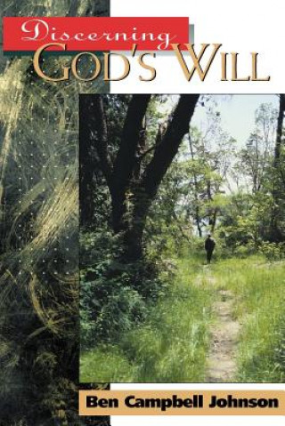 Kniha Discerning God's Will Ben Campbell Johnson