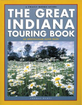 Книга The Great Indiana Touring Book Tom Huhti