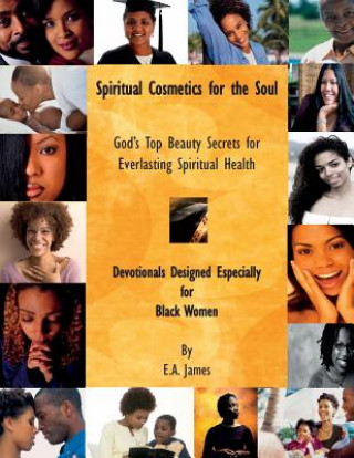 Book Spiritual Cosmetics for the Soul: Devotionals Especially for Black Women E. a. James