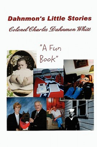 Könyv Dahnmon's Little Stories Colonel Charles Dahnmon Whitt