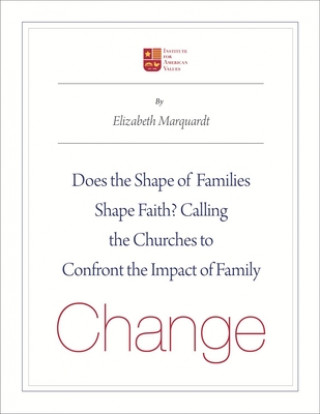 Książka Does the Shape of Families Shape Faith?: Challenging the Churches to Confront the Impact of Family Change Elizabeth Marquardt