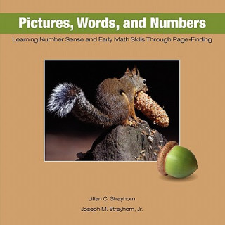 Book Pictures, Words, and Numbers: Learning Number Sense and Early Math Skills Through Page-Finding Jillian C. Strayhorn