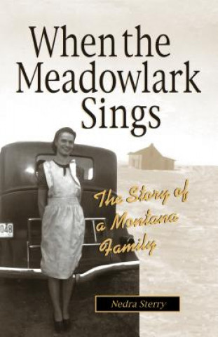 Carte When the Meadowlark Sings: The Story of a Montana Family Nedra Sterry