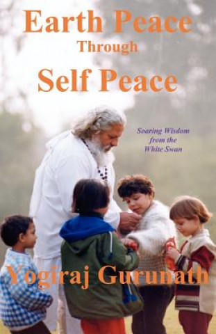 Książka Earth Peace Through Self Peace Yogiraj Gurunath Siddhanath