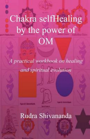 Kniha Chakra Selfhealing by the Power of Om Rudra Shivananda