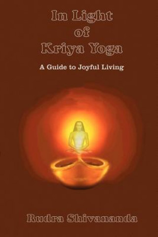 Könyv In Light of Kriya Yoga Rudra Shivananda