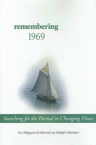 Carte Remembering 1969: Searching for the Eternal in Changing Times Robert Atkinson