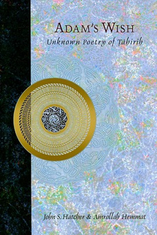 Könyv Adam's Wish: Unknown Poetry of Tahirih Qurrat