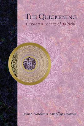 Kniha The Quickening: Unknown Poetry of Tahirih John S. Hatcher