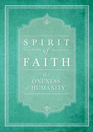 Carte Spirit of Faith: The Oneness of Humanity Bahai Publishing