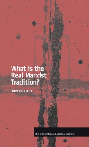 Knjiga What Is the Real Marxist Tradition? John Molyneux