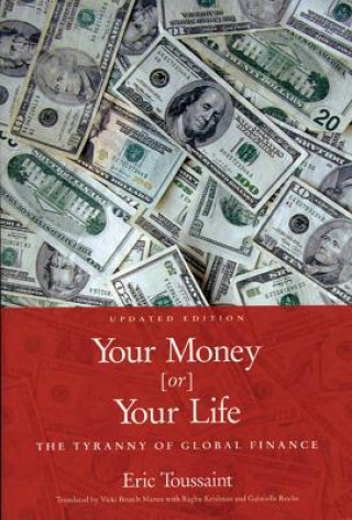 Kniha Your Money Or Your Life Eric Toussaint