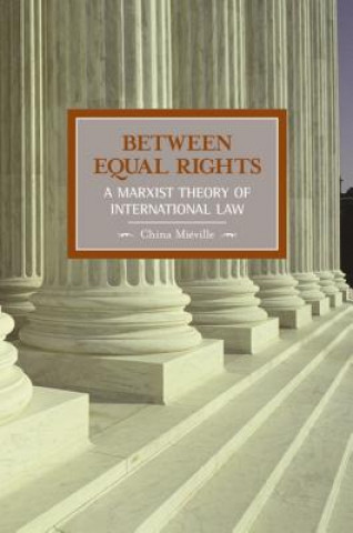 Carte Between Equal Rights: A Marxist Theory Of International Law China Mieville