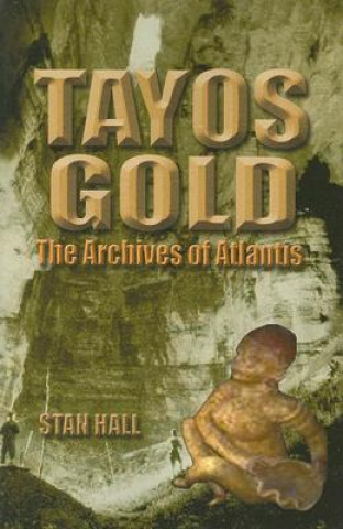 Kniha Tayos Gold: The Archives of Atlantis Stan Hall