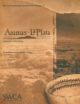 Carte Animas-La Plata Project, Volume XI: Lithic Studies Jim A. Railey