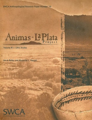 Buch Animas-La Plata Project, Volume XI: Lithic Studies Jim A. Railey