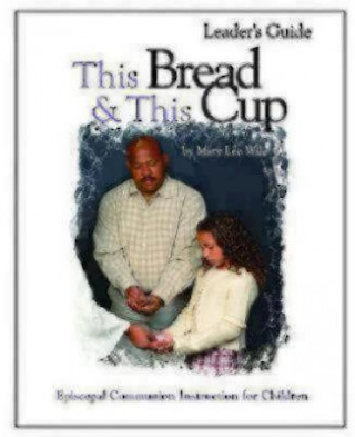 Carte This Bread and This Cup Leaders Guide Morehouse Publishing