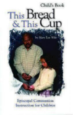 Buch This Bread and This Cup - Child's Book Mary Lee Wile