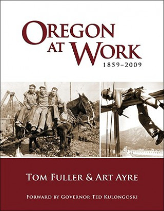 Carte Oregon at Work: 1859-2009 Tom Fuller