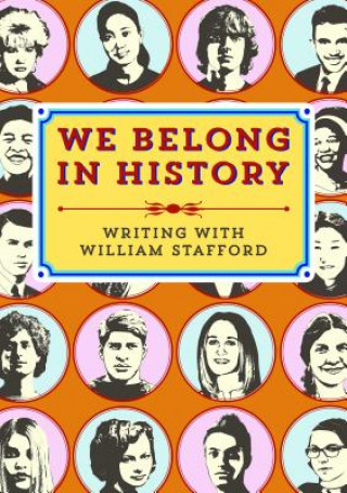 Könyv We Belong in History: Writing with William Stafford William Stafford