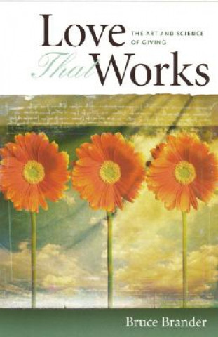 Kniha Love That Works: Art & Science of Giving Bruce Brander