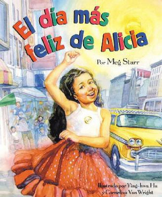 Kniha El Dia Mas Feliz de Alicia = Alicia's Happy Day Meg Starr