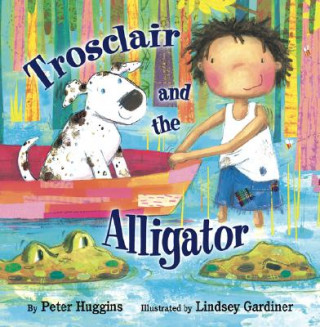 Könyv Trosclair and the Alligator Peter Huggins