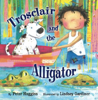 Book Trosclair and the Alligator Peter Huggins