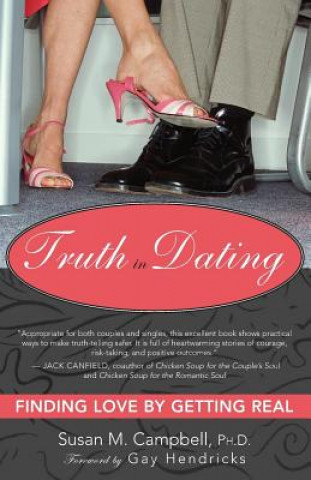 Carte Truth in Dating: Finding Love by Getting Real Susan M. Campbell