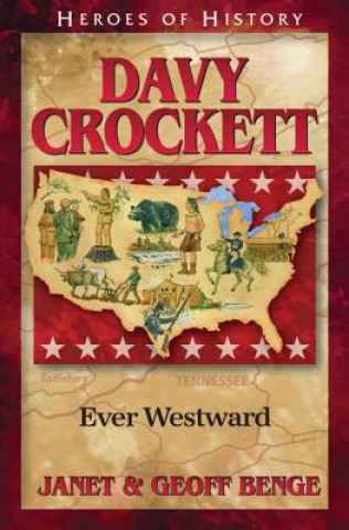Carte Davy Crockett: Ever Westward Janet Benge