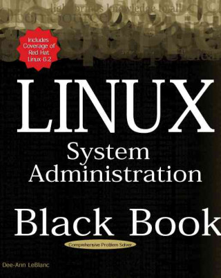 Kniha Linux System Administration Black Bk: The Definitive Guide to Deploying and Configuring the Leading Open Source Operating System Dee-Ann LeBlanc