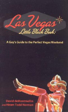 Könyv Las Vegas Little Black Book: A Guy's Guide to the Perfect Vegas Weekend David Demontmollin