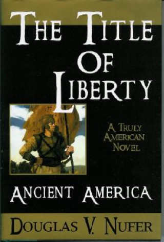 Carte The Title of Liberty: Ancient America Douglas V. Nufer