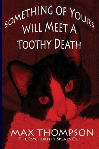 Книга The Psychokitty Speaks Out: Something of Yours Will Meet a Toothy Death Max Thompson