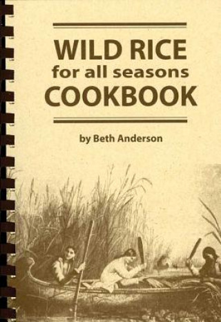 Kniha Wild Rice for All Seasons Cookbook Beth Anderson