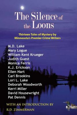 Könyv The Silence of the Loons: Thirteen Tales of Mystery by Minnesota's Premier Crime Writers M. D. Lake