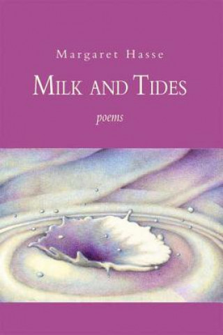 Książka Milk and Tides Margaret Hasse