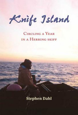 Книга Knife Island: Circling a Year in a Herring Skiff Stephen Dahl